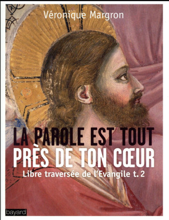 PAROLE EST TOUT PRET DE TON COEUR LIBRE TRAVERSEE DE L-EVANGILE - T2 - MARGRON VERONIQUE - Bayard