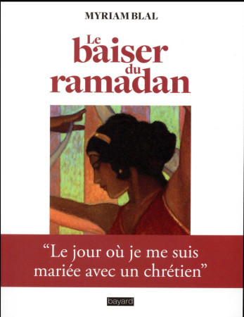 BAISER DU RAMADAN - BLAL MYRIAM - Bayard