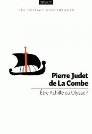 ETRE ACHILLE OU ULYSSE - JUDET DE LA COMBE P. - Bayard