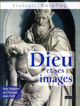 DIEU ET SES IMAGES - BOESPFLUG FRANCOIS - Bayard