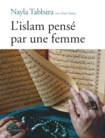 ISLAM PENSE PAR UNE FEMME - TABBARA/MALZAC - BAYARD CULTURE