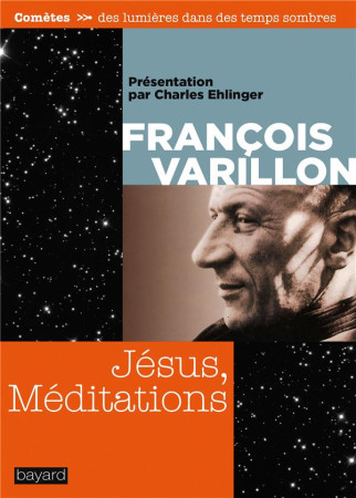 JESUS, MEDITATIONS - VARILLON FRANCOIS - BAYARD CULTURE