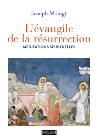 EVANGILE DE LA RESURRECTION - MOINGT JOSEPH - BAYARD CULTURE