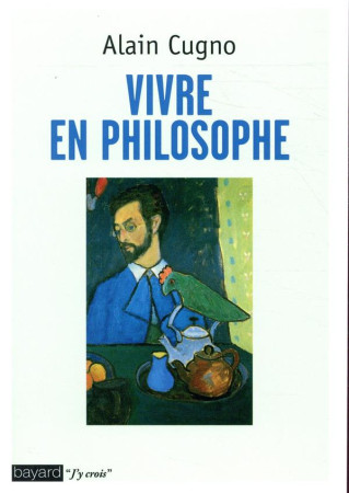 VIVRE EN PHILOSOPHE - XXX - BAYARD CULTURE