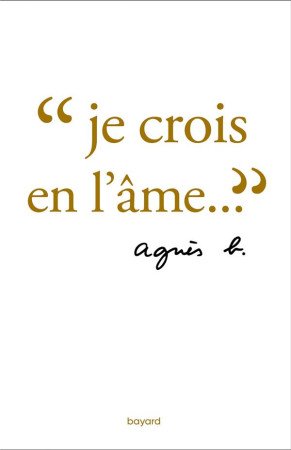 JE CROIS EN L-AME - AGNES B - BAYARD CULTURE