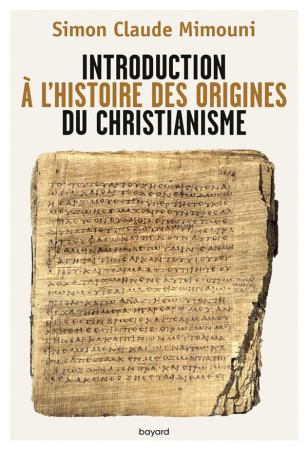 INTRODUCTION A L-HISTOIRE DES ORIGINES DU CHRISTIANISME - MIMOUNI SIMON-CLAUDE - BAYARD CULTURE