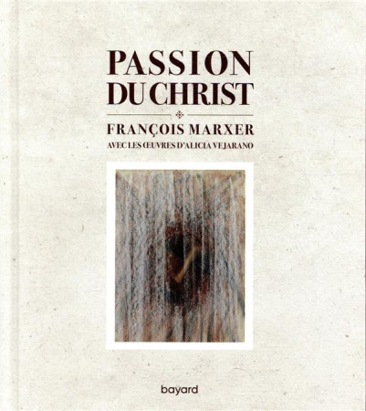 PASSION DU CHRIST - MARXER/VERAJANO - BAYARD CULTURE