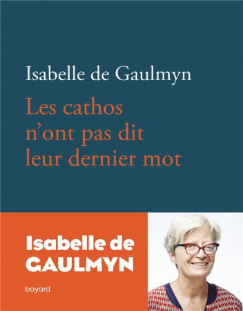 CATHOS N-ONT PAS DIT LEUR DERNIER MOT - DE GAULMYN ISABELLE - BAYARD CULTURE