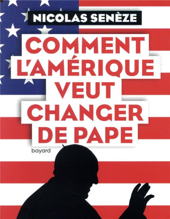 COMMENT L-AMERIQUE VEUT CHANGER DE PAPE - SENEZE NICOLAS - BAYARD CULTURE