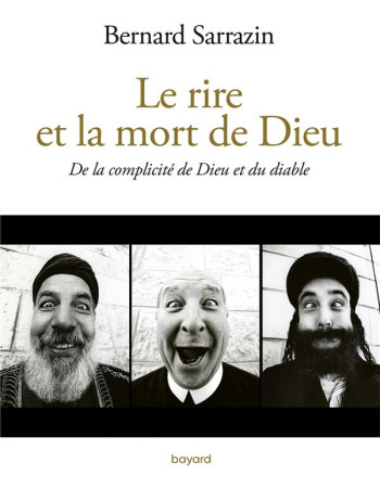 RIRE ET LA MORT DE DIEU - SARRAZIN BERNARD - BAYARD CULTURE