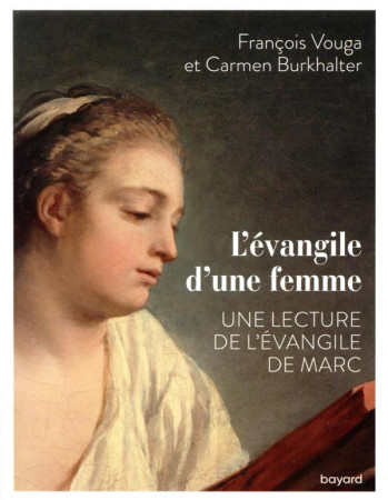 EVANGILE D-UNE FEMME (L-) UNE LECTURE DE L-EVANGILE DE MARC - VOUGA FRANCOIS - BAYARD CULTURE