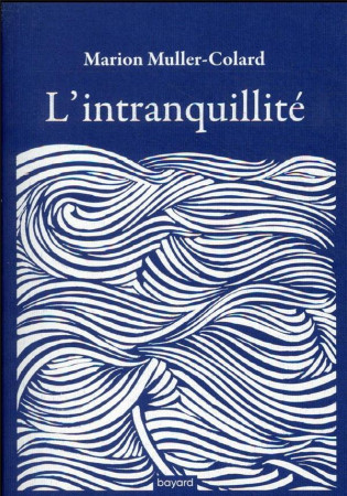 INTRANQUILLITE (L-) - MARION MULLER-COLARD - BAYARD CULTURE