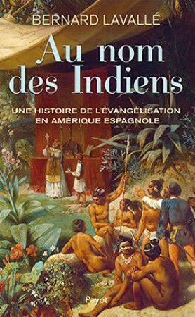 AU NOM DES INDIENS - LAVALLE BERNARD - Payot