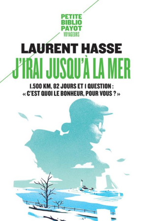 J-IRAI JUSQU-A LA MER. - HASSE LAURENT - Payot