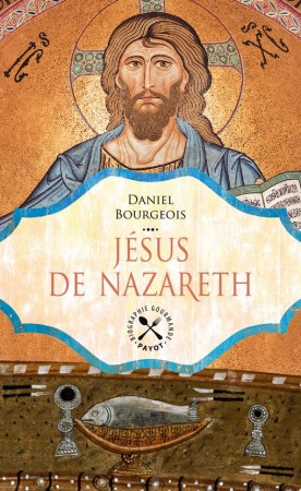 JESUS DE NAZARETH BIOGRAPHIE GOURMANDE - BOURGEOIS DANIEL - Payot