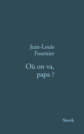 OU ON VA PAPA ? - FOURNIER JEAN-LOUIS - STOCK