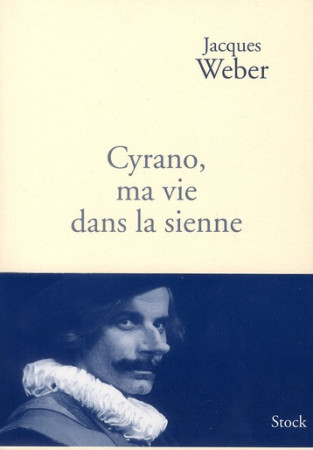 CYRANO, MA VIE DANS LA SIENNE - WEBER JACQUES - STOCK