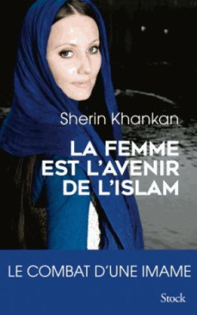 LA FEMME EST L-AVENIR DE L-ISLAM - KHANKAN SHERIN - NC