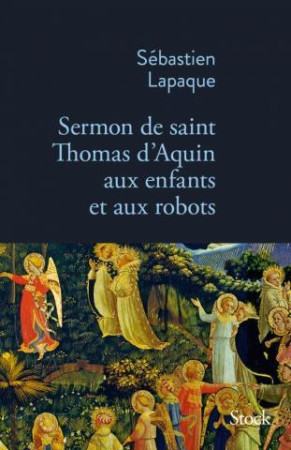 SERMON DE SAINT THOMAS D-AQUIN AUX ENFANTS ET AUX ROBOTS - LAPAQUE SEBASTIEN - STOCK