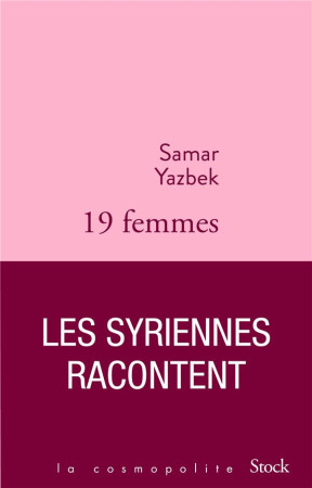 DIX-NEUF FEMMES, LES SYRIENNES RACONTENT - YAZBEK SAMAR - STOCK