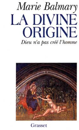 DIVINE ORIGINE DIEU N-A PAS CREE L-HOMME - BALMARY MARIE - GRASSET