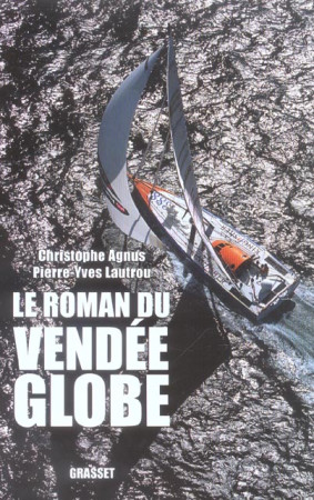 ROMAN DU VENDEE GLOBE - AGNUS CHRISTOPHE - GRASSET