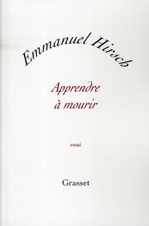 APPRENDRE A MOURIR - HIRSCH EMMANUEL - GRASSET