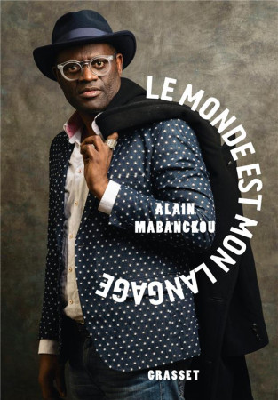 MONDE EST MON LANGAGE - MABANCKOU ALAIN - Grasset