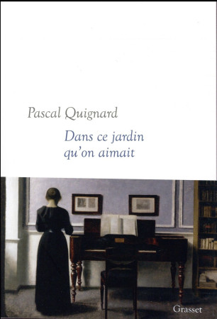 DANS CE JARDIN QU-ON AIMAIT - QUIGNARD PASCAL - Grasset