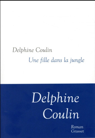 FILLE DANS LA JUNGLE - COULIN DELPHINE - Grasset