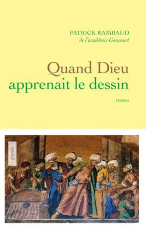 QUAND DIEU APPRENAIT LE DESSIN - RAMBAUD PATRICK - GRASSET