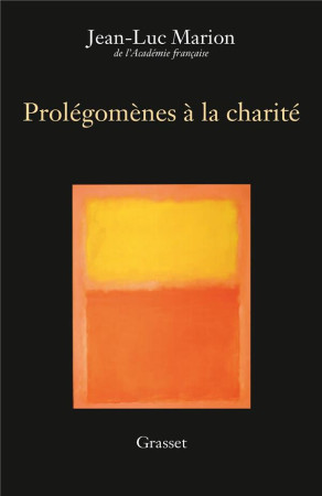 PROLEGOMENES A LA CHARITE - MARION JEAN-LUC - GRASSET