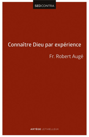 CONNAITRE DIEU PAR EXPERIENCE - AUGE ROBERT - Lethielleux