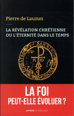 REVELATION CHRETIENNE OU L-ETERNITE DANS LE TEMPS - LAUZUN PIERRE DE - LETHIELLEUX