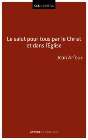 SALUT POUR TOUS PAR LE CHRIST ET DANS L-EGLISE - JEAN ARFEUX - LETHIELLEUX