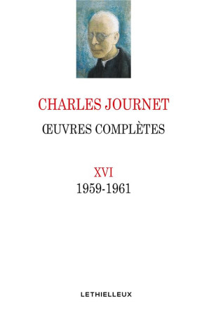 OEUVRES COMPLETES XVI / 1959-1961 - JOURNET CHARLES - LETHIELLEUX