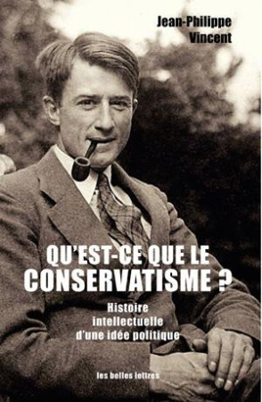 QU-EST-CE QUE LE CONSERVATISME? - VINCENT JEAN-PHILIPP - Belles lettres