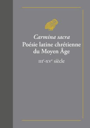 CARMINA SACRA / POESIE LATINE CHRETIENNE DU MOYEN AGE - SPITZMULLER HENRY - BELLES LETTRES