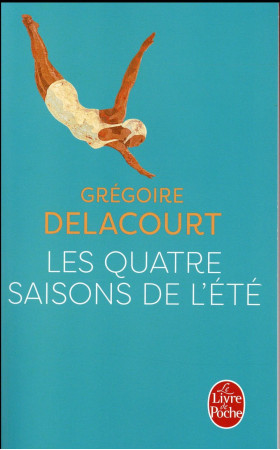 QUATRE SAISONS DE L-ETE - DELACOURT GREGOIRE - Le Livre de poche