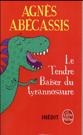 TENDRE BAISER DU TYRANNOSAURE - ABECASSIS AGNES - Le Livre de poche