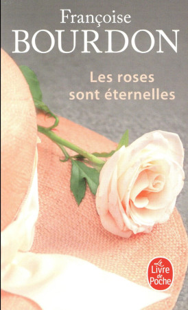 ROSES SONT ETERNELLES (LES) - BOURDON FRANCOISE - NC