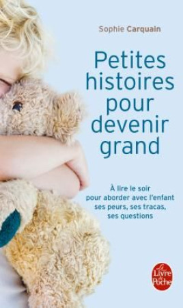 PETITES HISTOIRES POUR DEVENIR GRAND - CARQUAIN SOPHIE - LGF/Livre de Poche