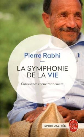 SYMPHONIE DE LA VIE, CONSCIENCE ET ENVIRONNEMENT - RABHI PIERRE - Le Livre de poche