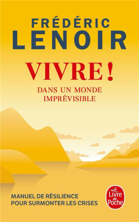 VIVRE ! / DANS UN MONDE IMPREVISIBLE - LENOIR FREDERIC - LGF/Livre de Poche