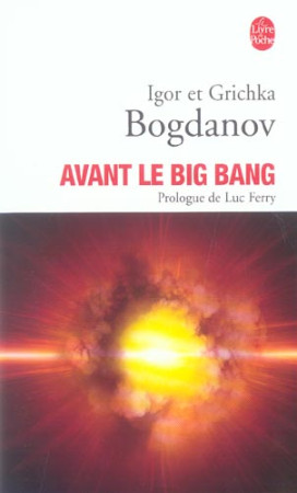 AVANT LE BIG-BANG - BOGDANOV IGOR - LGF/Livre de Poche