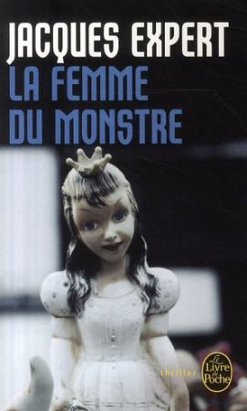 FEMME DU MONSTRE - EXPERT JACQUES - LGF/Livre de Poche