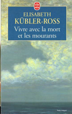 VIVRE AVEC LA MORT ET LES MOURANTS - KUBLER-ROSS ELISABET - LGF/Livre de Poche