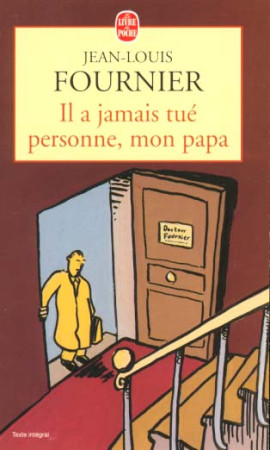 IL A JAMAIS TUE PERSONNE, MON PAPA - FOURNIER JEAN-LOUIS - LGF/Livre de Poche