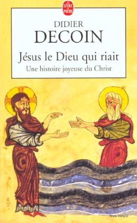 JESUS LE DIEU QUI RIAIT - DECOIN DIDIER - LGF/Livre de Poche