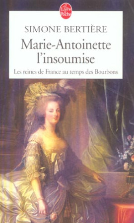 MARIE ANTOINETTE, L-INSOUMISE - BERTIERE SIMONE - LGF/Livre de Poche